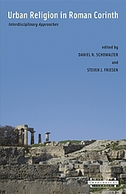 Urban religion in Roman Corinth : interdisciplinary approaches