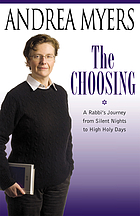 The choosing : a rabbi's journey from silent nights to high holy days