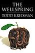 The wellspring by Todd Kreisman