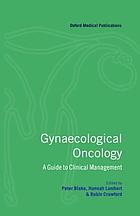 Gynaecological oncology : a guide to clinical management