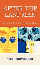 After the last man : excurses to the limits of the technological system