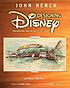 Designing Disney : imagineering and the art of... 著者： John Hench