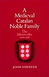 A medieval Catalan noble family : the Montcadas,... 著者：  John C Shideler 