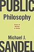 Public philosophy : essays on morality in politics
