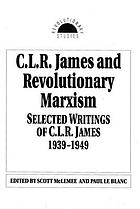 C.L.R. James and revolutionary Marxism : selected writings of C.L.R. James 1939-1949