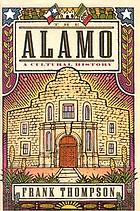 The Alamo : a cultural history