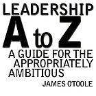 Leadership A to Z : a guide for the appropriately ambitious