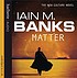 Matter von Iain M Banks
