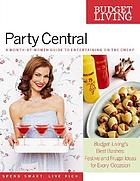 Party central : a month-by-month guide to entertaining on the cheap : festive and frugal ideas for every occasion