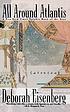 All around Atlantis : stories 著者： Deborah Eisenberg