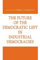 The future of the democratic left in industrial democracies