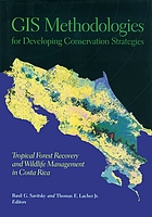 GIS methodologies for developing conservation strategies : tropical forest recovery and wildlife management in Costa Rica