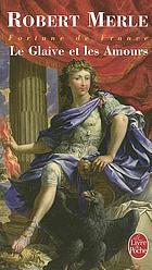 Fortune de France. XIII, Le glaive et les amours : Roman
