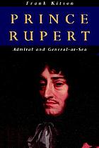 Prince Rupert : admiral and general-at-sea