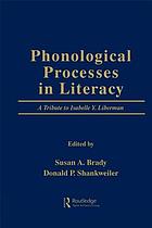 Phonological processes in literacy : a tribute to Isabelle Y. Liberman