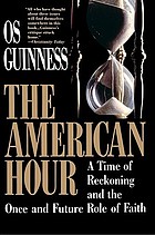 The American hour : a time of reckoning and the once and future role of faith