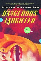 Dangerous laughter : thirteen stories