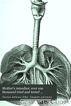 Mother's remedies; over one thousand tried and tested remedies from mothers of the United States and Canada.