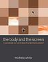 The body and the screen : theories of Internet... von Michele White