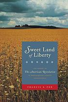 Sweet land of liberty : the ordeal of the American Revolution in Northampton County, Pennsylvania