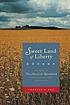 Sweet land of liberty : the ordeal of the American Revolution in Northampton County, Pennsylvania