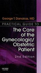 Practical guide to the care of the gynecologic/obstetric patient