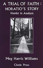 A trial of faith : Horatio's story : Hamlet in analysis
