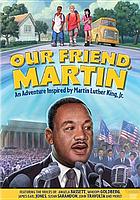 Our friend, Martin : an adventure inspired by Martin Luther King, Jr.