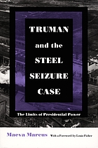 Truman and the steel seizure case : the limits of presidential power