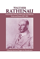 Walther Rathenau, industrialist, banker, intellectual, and politician : notes and diaries, 1907-1922