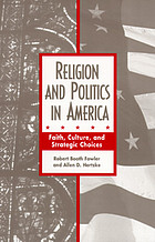 Religion and politics in America : faith, culture, and strategic choices
