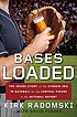 Bases loaded : the inside story of the steroid... by  Kirk Radomski 