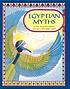 Egyptian myths by  Jacqueline Morley 