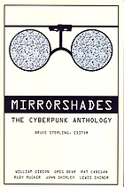Mirrorshades : the cyberpunk anthology