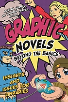 Graphic novels beyond the basics : insights and issues for libraries