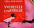 Whistle for Willie door Ezra Jack Keats