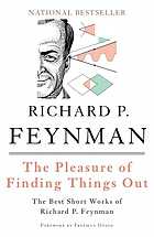 The pleasure of finding things out : the best short works of Richard P. Feynman