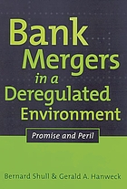 Bank mergers in a deregulated environment : promise and peril