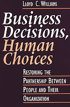 Business decisions, human choices : restoring the partnership between people and their organizations