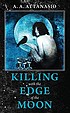 Killing with the edge of the moon von A  A Attanasio