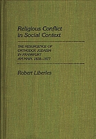 Religious conflict in social context : the resurgence of Orthodox Judaism in Frankfurt am Main, 1838-1877