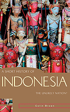 A short history of Indonesia : the unlikely nation?