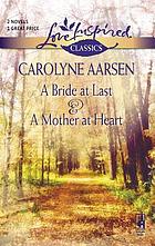 A bride at last ; a mother a heart
