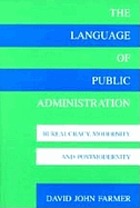 The language of public administration : bureaucracy, modernity, and postmodernity