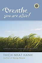 Breathe, you are alive! : the sutra on the full awareness of breathing