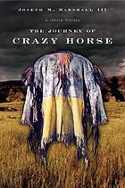The journey of Crazy Horse : a Lakota history