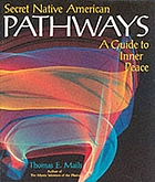 Secret native American pathways : a guide to inner peace