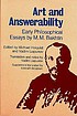 Art and answerability : early philosophical essays by  M  M Bakhtin 
