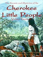 The secrets and mysteries of the Cherokee Little People, Yuñwi Tsunsdiʼ