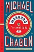 Manhood for amateurs : the pleasures and regrets of a husband, father, and son